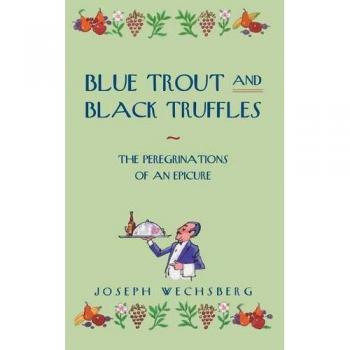 Blue Trout and Black Truffles: The Peregrinations of an Epicure