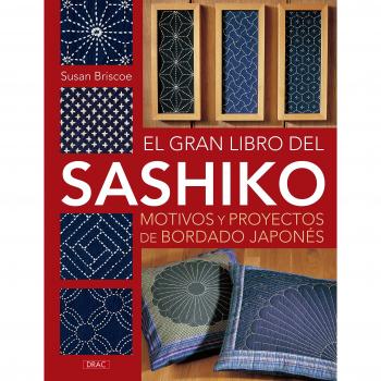 El Gran Libro Del Sashiko. Motivos Y Proyectos De Bordado Japonés
