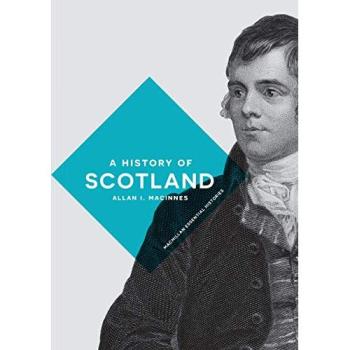 A History of Scotland: Essential Historical Insights by Allan I. MacInnes
