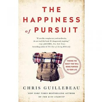 The Happiness of Pursuit: Finding the Quest That Will Bring Purpose to Your Life