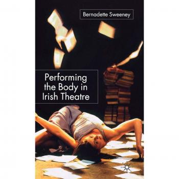 Performing the Body in Irish Theatre