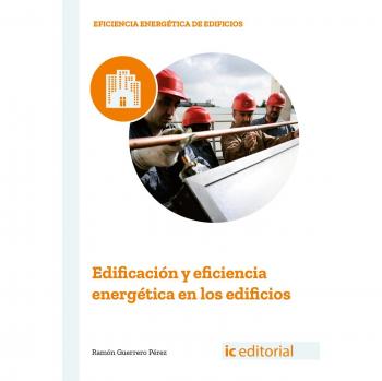 Edificación y eficiencia energética en los edificios - Guerrero Pérez, Ramón