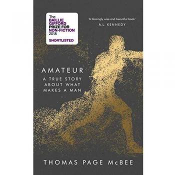 Amateur: Una Historia Verdadera Sobre Lo Que Hace a un Hombre - Tapa Dura de Thomas Page McBee