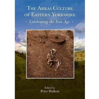 Halkon, P: Arras Culture of Eastern Yorkshire - Celebrating