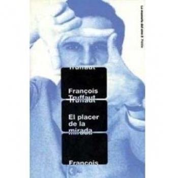 El placer de la mirada - Francois Truffaut
