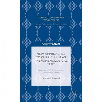 New Approaches to Curriculum as Phenomenological Text: Continental Philosophy and Ontological Inquiry