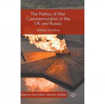 The Politics of War Commemoration in the UK and Russia