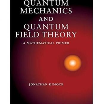 Mathematical Primer on Quantum Mechanics and Quantum Field Theory