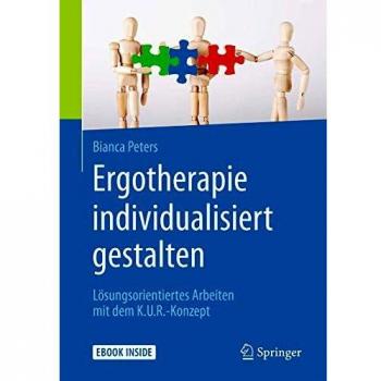 Ergotherapie individualisiert gestalten: Lösungsorientiertes Arbeiten mit dem K.U.R.-Konzept