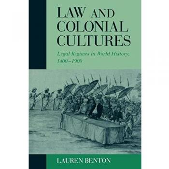 Ley y Culturas Coloniales: Régimenes Legales en la Historia Mundial, 1400-1900 (Estudios en Historia Mundial Comparativa) - Edición de Bolsillo