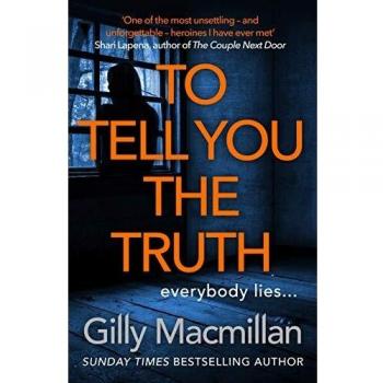 To Tell You the Truth: Thriller retorcido en tapa dura, imposible de soltar por Gilly Macmillan