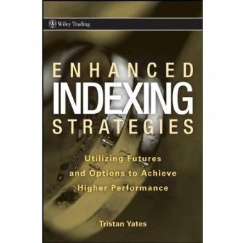 Enhanced Indexing Strategies: Utilizing Futures and Options to Achieve Higher Performance: 378