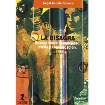 La Bisagra.: Ensayo sobre complejidad, crisis y comunicación.