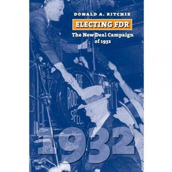 Electing FDR: The New Deal Campaign of 1932