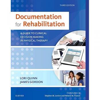 Documentation for Rehabilitation: A Guide to Clinical Decision Making in Physical Therapy, 3e