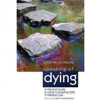 Speaking of Dying: Practical Counselling Skills for Palliative Care