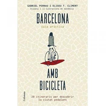 Barcelona amb bicicleta: 20 itineraris per descobrir la ciutat pedalant