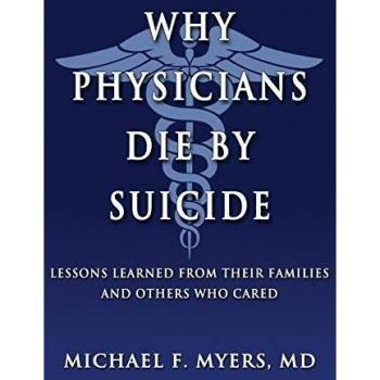 Why Physicians Die by Suicide: Lessons Learned from Their Families and Others Who Cared