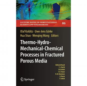 Thermo-Hydro-Mechanical-Chemical Processes in Porous Media: Comprehensive Benchmarks and Examples (Lecture Notes in Computational Science and Engineering)