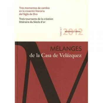 Tres momentos de cambio en la creación literaria del Siglo de Oro: Mélanges de la Casa de Velázquez 42-1