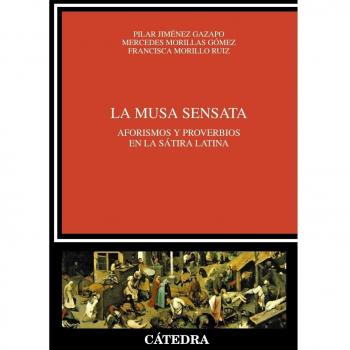 La Musa sensata: Aforismos y proverbios en la sátira latina