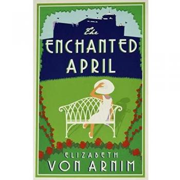 The Enchanted April: Elizabeth von Arnim