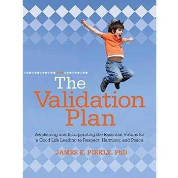 The Validation Plan: Essential Virtues for Respect, Harmony, and Peace - Paperback Edition by James E. Pirkle