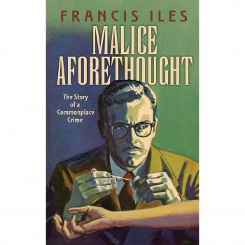 Malice Aforethought: The Story of a Commonplace Crime: The Story of a Commonplace Crime