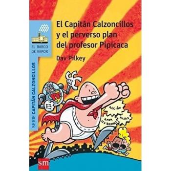 El Capitán Calzoncillos y el perverso plan del profesor Pipicaca - Dav Pilkey