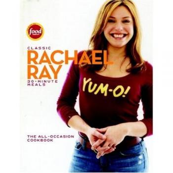 Rachael Ray's Classic 30-Minute All-Occasion Cookbook