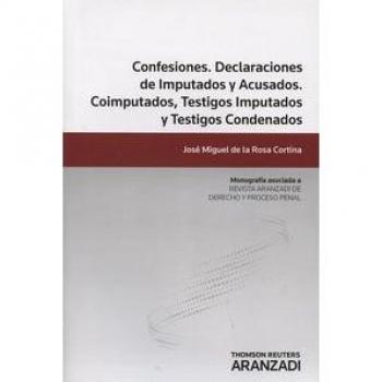 Confesiones. Declaraciones de Imputados y Acusados. Coimputados, Testigos Imputados y Testigos Condenados.: 26