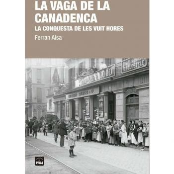 La Vaga De La Canadenca - AISA I PÀMPOLS, FERRAN