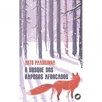 O bosque dos raposos aforcados - Arto Paasilinna