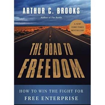 The Road to Freedom: Winning the Fight for Free Enterprise - Hardcover Book by Arthur C. Brooks