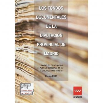 Los Fondos documentales de la Diputación Provincial de Madrid