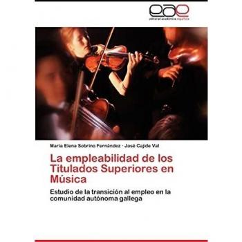 La empleabilidad de los Titulados Superiores en Música: Estudio de la transición al empleo en la comunidad autónoma gallega