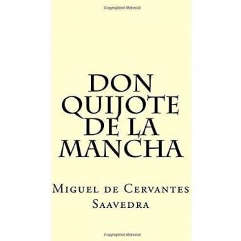 Don Quijote de la Mancha: El Ingenioso Hidalgo Don Quijo de la Mancha