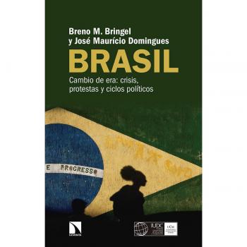 Brasil: Cambio de era: crisis, protestas y ciclos políticos - José Maurício Castro Domingues Da Silva