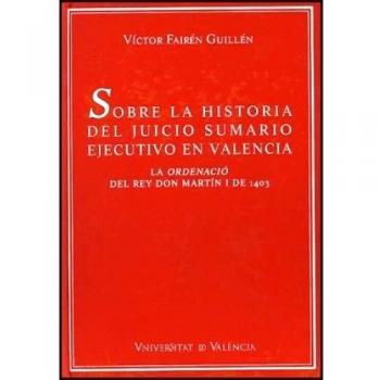 Sobre la historia del juicio sumario ejecutivo en Valencia: La ordenació del Rey Don Martín I de 1403