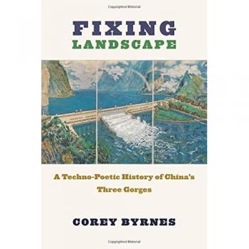 Fixing Landscape: A Techno-Poetic History of China's Three Gorges