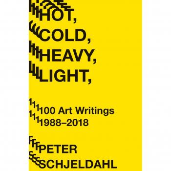 Escritos de Arte Calientes, Fríos, Pesados y Ligeros: 100 Textos de Peter Schjeldahl (1988-2017)