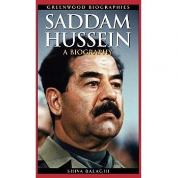 Saddam Hussein: A Comprehensive Biography by Shiva Balaghi (Greenwood Biographies)