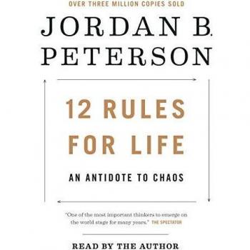 12 Rules for Life: An Antidote to Chaos