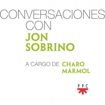 Conversaciones con Jon Sobrino
