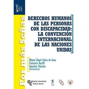 Derechos humanos de las personas con discapacidad : la Convención Internaciónal de las Naciónes Unidas