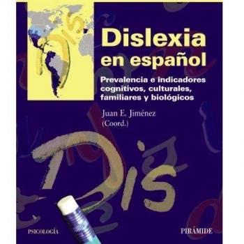 Dislexia en español: Prevalencia e indicadores cognitivos, culturales, familiares y biológicos