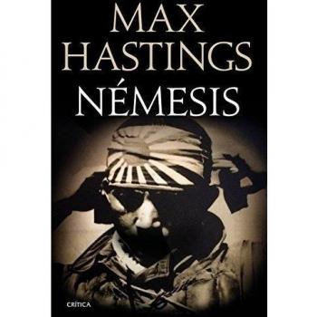 Némesis: La derrota del Japón 1944-1945 - Max Hastings