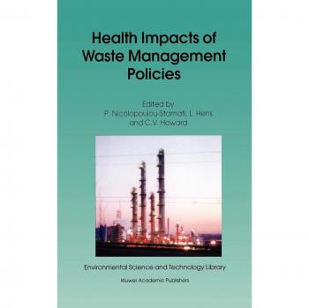 Health Impacts of Waste Management Policies: Proceedings of the Hippocrates Foundation Seminar (Volume 16, Science and Technology Library)