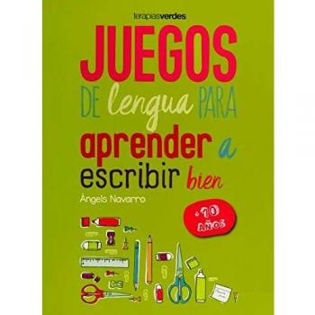 Juegos de lengua para aprender a escribir bien +10  - àngels Navarro Simón