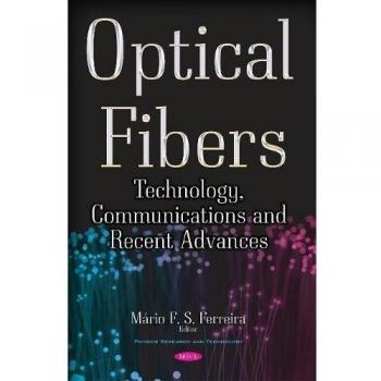 Optical Fibers: Technology, Communications & Recent Advances